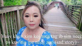 Yuav khuv xim koj mus tag ib sim neej os kuv tus me neeg zoo (sad story) 07/27/24