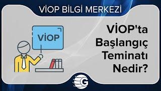 VİOP'ta Başlangıç Teminatı Nedir?