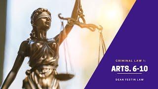 CRIMINAL LAW 1: ARTS.  6-10