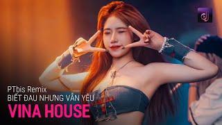 NONSTOP Vinahouse 2025 - Biết Đau Nhưng Vẫn Yêu - Nỗi Buồn Trong Tâm Trí Chẳng Thể Nào Xóa Đi Tiktok