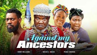 AGAINST MY ANCESTORS (New Movie) Ugezu J Ugezu, Peace Onuoha, Jerry Williams 2024 Nigerian Movies