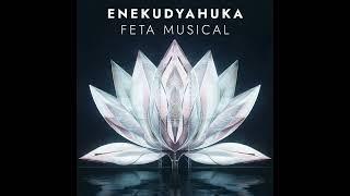 Enekudyahuka - Feta Musical (And Outro) [Ambient, Downtempo, Dub, Psychedelic]