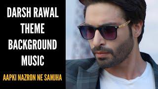 Darsh Rawal Theme Background Music | Aapki Nazron Ne Samjha | Star Plus | CODE NAME BADSHAH 2