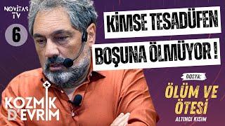 ÖLÜM VE ÖTESİ [SON KISIM] | KOZMİK D’EVRİM | ERHAN KOLBAŞI