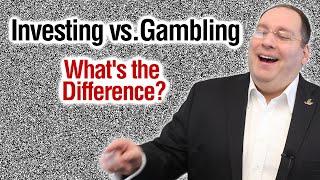 Investing vs. Gambling - What's the Difference? (with former CEO)