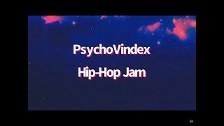 PsychoVindex-Hip-Hop Jam