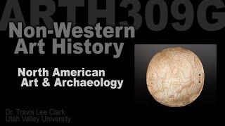 Lecture 08 North American Native Art & Archaeology