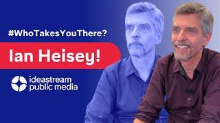 #WhoTakesYouThere? Meet Ian Heisey!