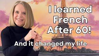 How I Learned French After 60--My Journey and Tips