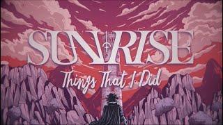 Sunrise - Things That I Did [Official Lyric Video]