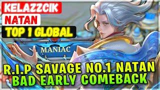 R.I.P SAVAGE No.1 Natan, Bad Early Comeback [ Top 1 Global Natan ] KelazzCik - Mobile Legends Build