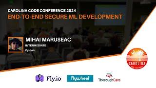 Mihai Maruseac - End-to-end secure ML Development // Carolina Code Conference 2024