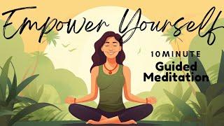 Empower Yourself: 10 Minute Guided Meditation for Strength and Confidence  | Daily Meditation