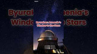 UNESCO Byurakan Observatory, Armenia #shorts #unescoworldheritagesite