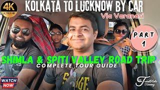 Kolkata to Lucknow Road Trip Via Varanasi- Long Drive from Kolkata to Shimla & Spiti Valley EP1,Day1