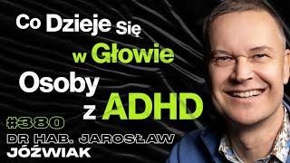 #380 Jak Lek z Amfetaminą Wpływa Na Naukę? Jak Zrozumieć Osobę z ADHD? - dr hab. Jarosław Jóźwiak