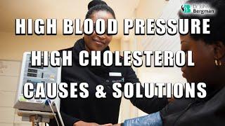 High Blood Pressure, High Cholesterol - Causes and Solutions