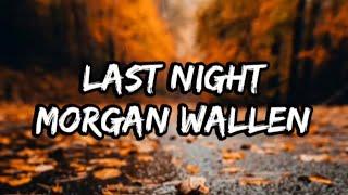 Morgan Wallen - Last Night (Lyrics)