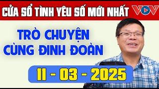 Trò Chuyện Cùng Đinh Đoàn : Nghe Cửa Sổ Tình Yêu Ngày 11/03/2025 | Tư Vấn Tâm Lý, Tình Yêu, Hôn Nhân