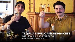 Tequila development process with Tres Mijos and Tequila & Spirits Mexico