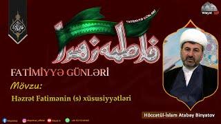 Fatimiyyə günləri 5. Həzrət Fatimənin (s) xüsusiyyətləri. Hüseyn Əlifağaoğlunun təqdimatında.