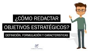 ¿Cómo redactar objetivos estratégicos? | Definición, Formulación y Características