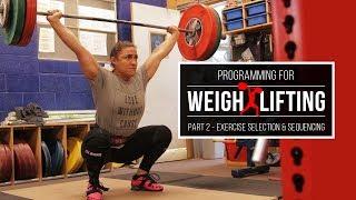 Programming for Weightlifting | Exercise Selection & Sequencing | JTSstrength.com