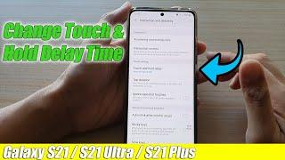 Galaxy S21/Ultra/Plus: How to Change Touch & Hold Delay Time