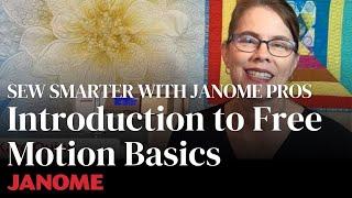 Sew Smarter With Janome: Introduction to Free Motion Basics