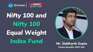 HDFC Nifty 100 and Nifty 100 Equal Weight Index Fund | Siddharth Gupta | HDFC AMC