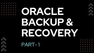 Oracle Database Backup and Recovery Session 1