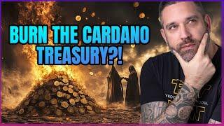 Burn The Cardano Treasury?!!