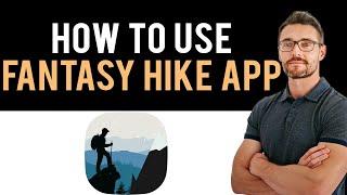  HOW TO USE FANTASY HIKE app (Full Guide)