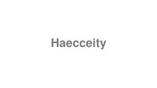 How to Pronounce "Haecceity"