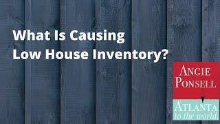 What Is Causing Low House Inventory?