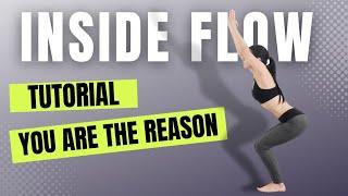 Inside Flow Tutorial | YOU ARE THE REASON (Flow with Instruction)