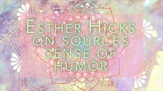 Esther Hicks on sources sense of humor and how laughter is an indicator of alignment