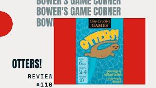 Bower's Game Corner #110: Otters! Review