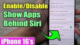 iPhone 16/16 Pro Max: How to Enable/Disable Show Apps Behind Siri