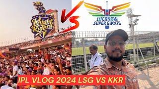 IPL VLOG 2024 || KOLKATA NIGHT RIDER VS LUCKNOW SUPER GIANT || Eden Garden ||