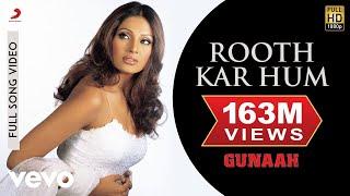 Rooth Kar Hum Full Video - Gunaah|Dino, Bipasha Basu|Roop Kumar Rathod, Sabri Brothers