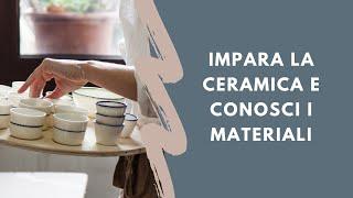 Impara la ceramica e conosci il materiale