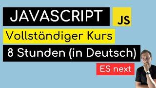 JavaScript Anfänger Full Course in Deutsch 8 Stunden 