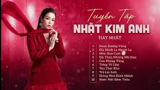 Tuyển Tập Nhật Kim Anh Hay Nhất | Những Ca Khúc Hay Nhất Của Ca Sĩ Nhật Kim Anh