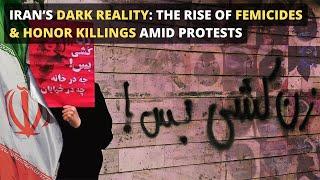 Iran’s Dark Reality: The Rise of Femicides & Honor Killings Amid Protests