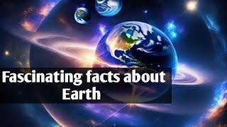 Interesting Facts about our Planet Earth ||  Explained