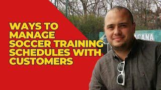 ︎ Assertive Ways to Manage Soccer Training Schedules with Customers