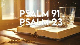 Psalm 91 & Psalm 23 || Most Powerful Prayers in The Bible!