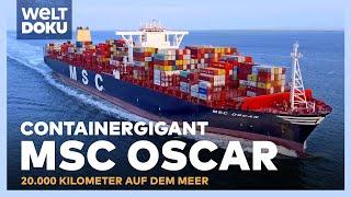 CONTAINERGIGANT MSC Oscar - 20.000 Kilometer auf dem Meer | WELT HD Doku