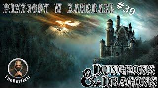 Przygody w Xandrael - Odc. 39 - Sesja RPG [D&D 5e]